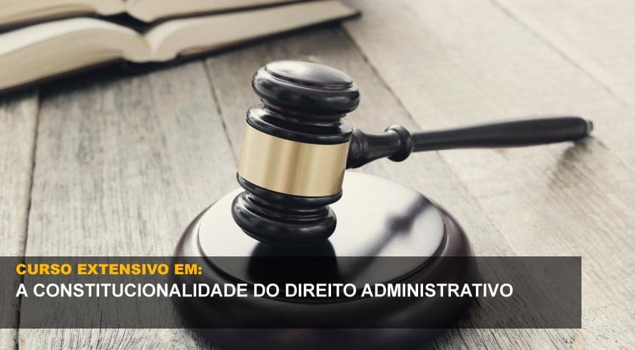 A CONSTITUCIONALIDADE DO DIREITO ADMINISTRATIVO