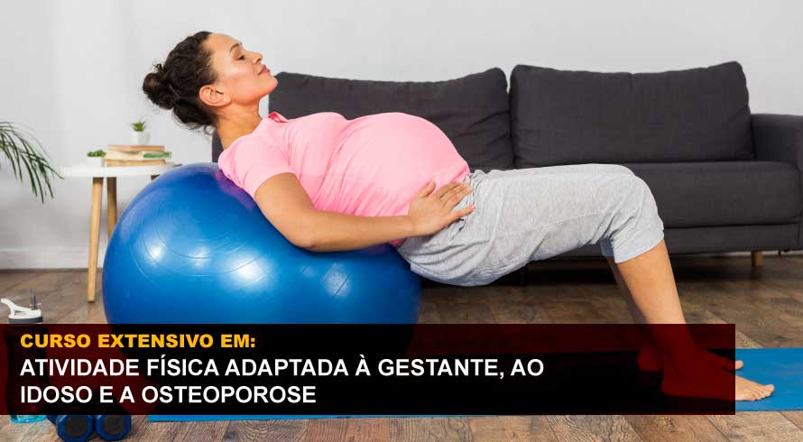 ATIVIDADE FÍSICA ADAPTADA À GESTANTE, AO IDOSO E A OSTEOPOROSE