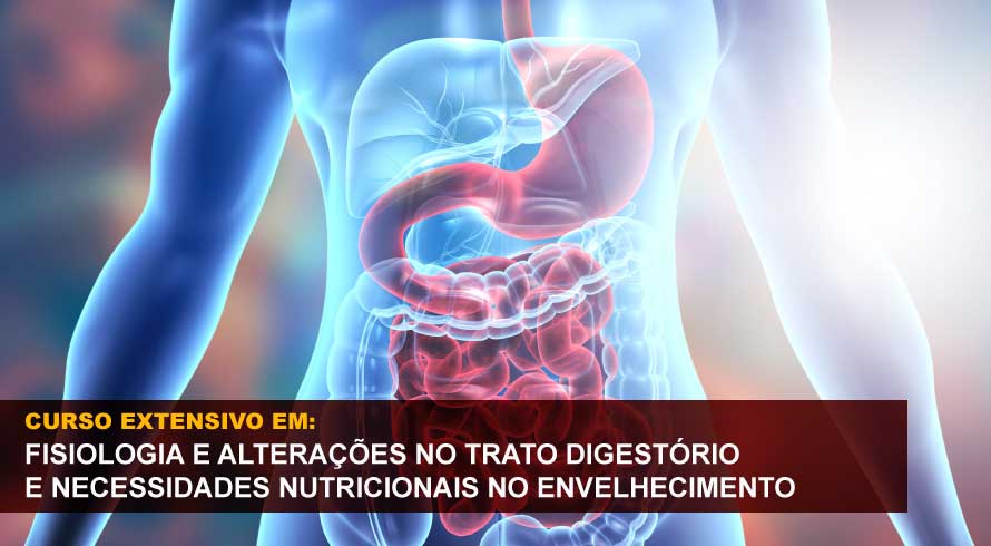 FISIOLOGIA E ALTERAÇÕES NO TRATO DIGESTÓRIO E NECESSIDADES NUTRICIONAIS NO ENVELHECIMENTO