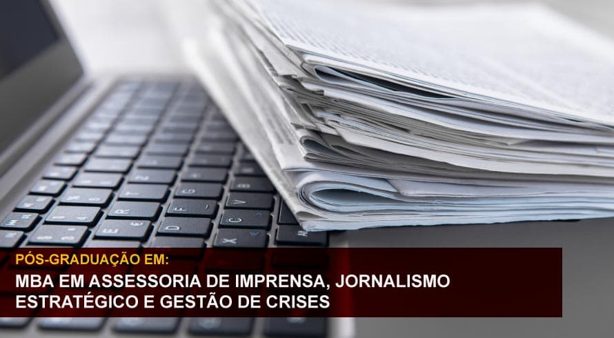 MBA EM ASSESSORIA DE IMPRENSA, JORNALISMO ESTRATÉGICO E GESTÃO DE CRISES