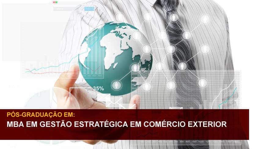 MBA EM GESTÃO ESTRATÉGICA EM COMÉRCIO EXTERIOR