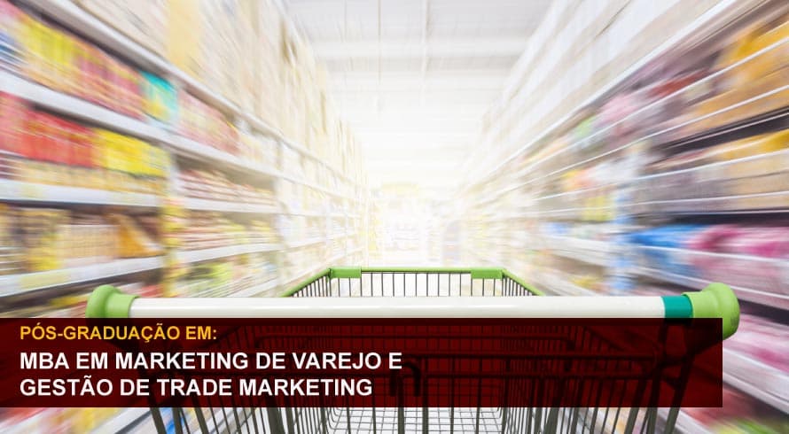 MBA EM MARKETING DE VAREJO E GESTÃO DE TRADE MARKETING