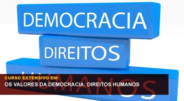OS VALORES DA DEMOCRACIA: DIREITOS HUMANOS